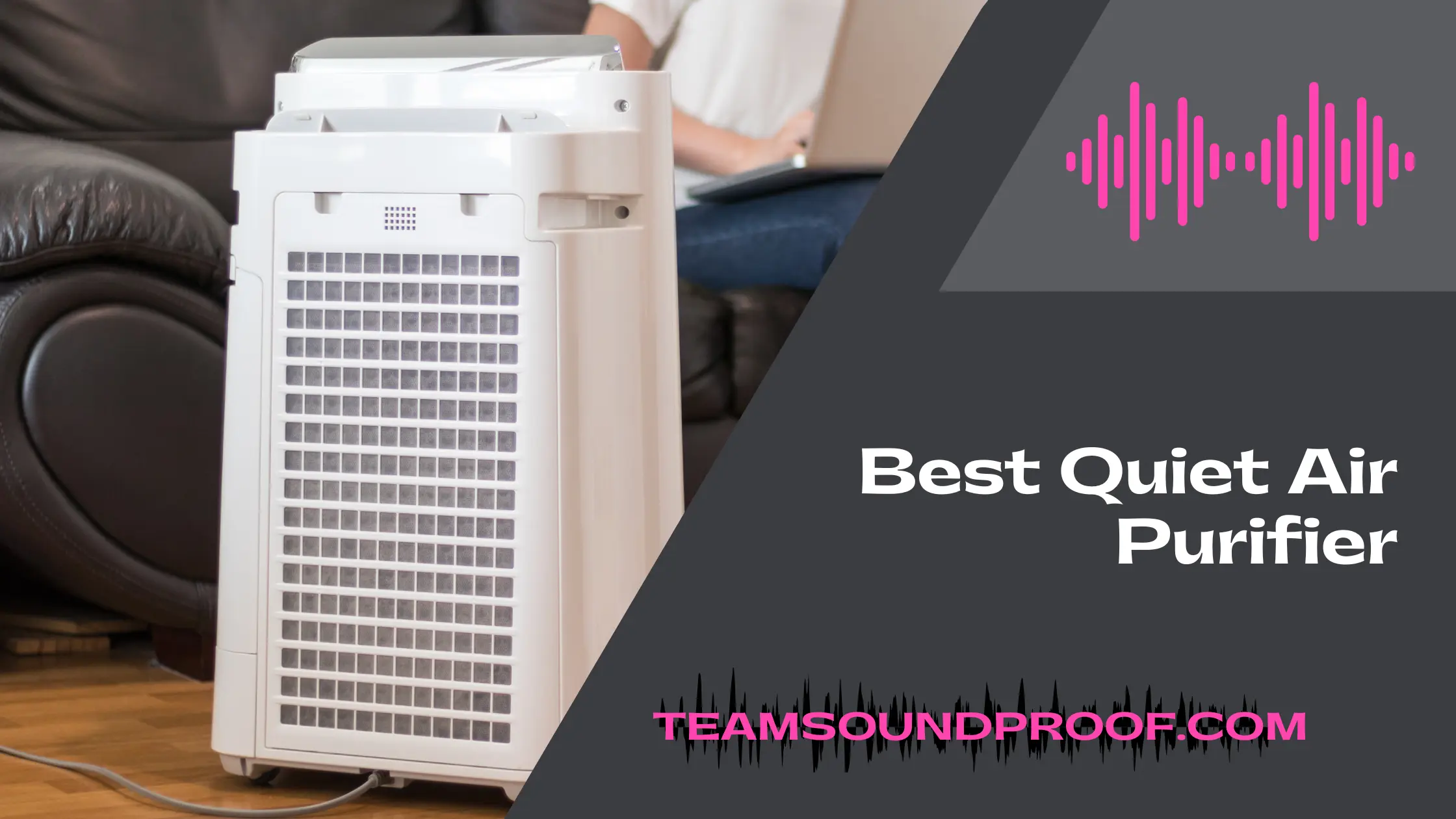 Leading The Top 6 Best Quiet Air Purifier Reviews 2023